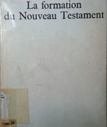 LA FORMATION DU NOUVEAU TESTAMENT